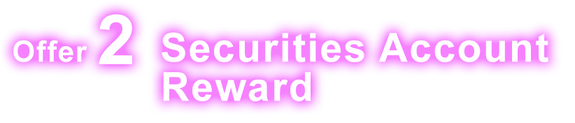 Offer 2 Securities Account Reward
